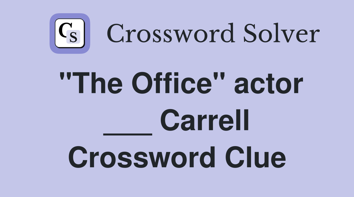 "The Office" actor ___ Carrell Crossword Clue