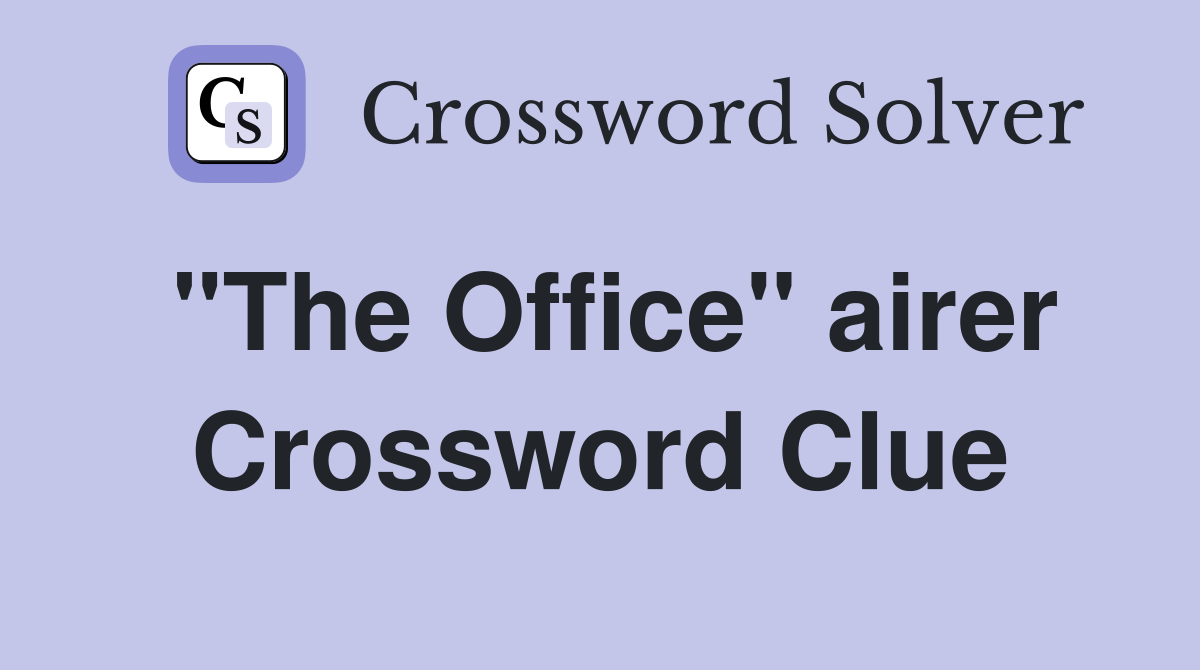 "The Office" airer Crossword Clue