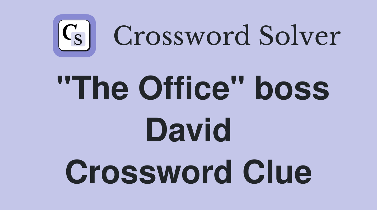 "The Office" boss David Crossword Clue