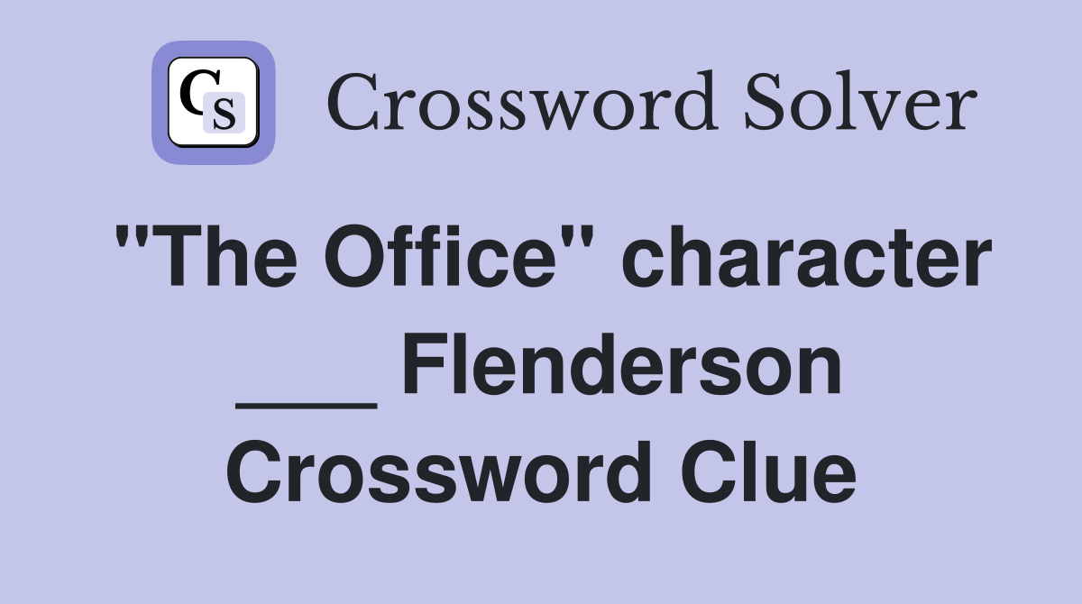 "The Office" character ___ Flenderson Crossword Clue