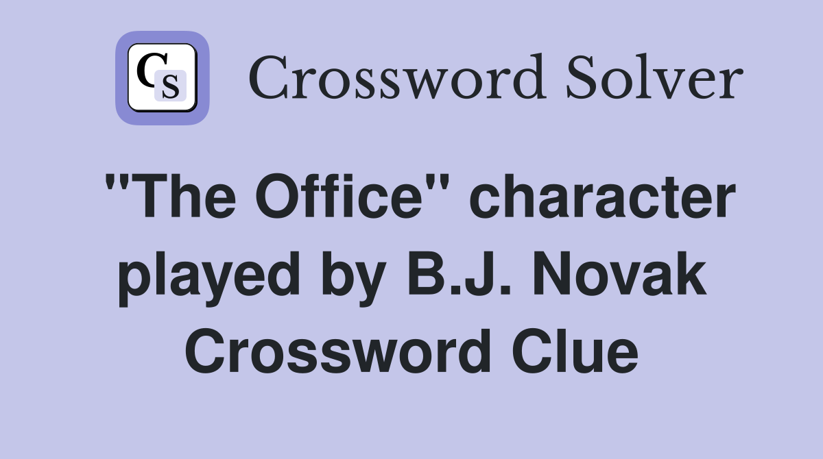 "The Office" character played by B.J. Novak Crossword Clue