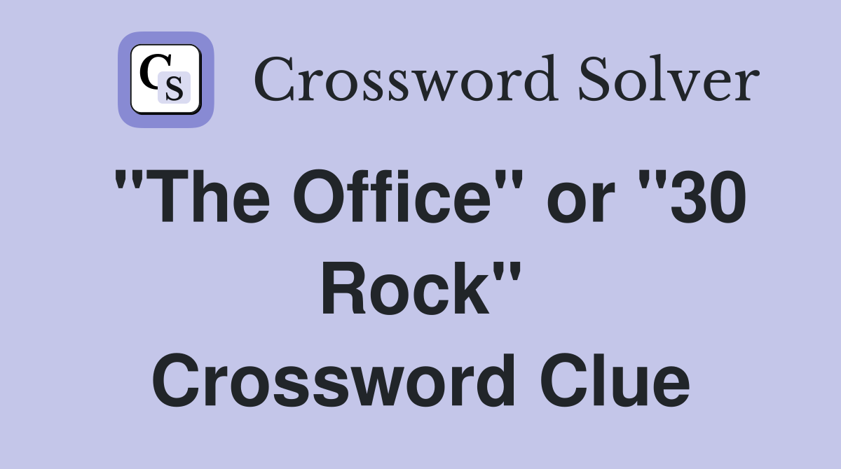 "The Office" or "30 Rock" Crossword Clue