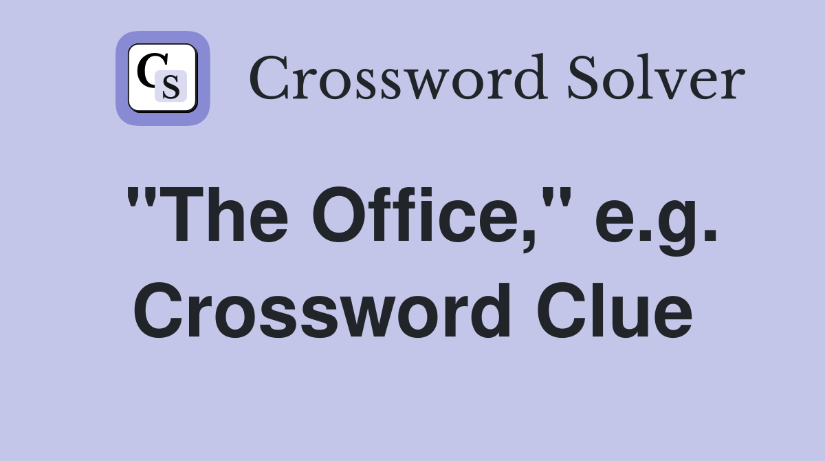 "The Office," e.g. Crossword Clue