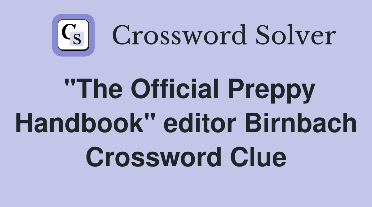 "The Official Preppy Handbook" editor Birnbach Crossword Clue