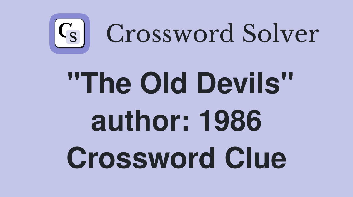 "The Old Devils" author: 1986 Crossword Clue