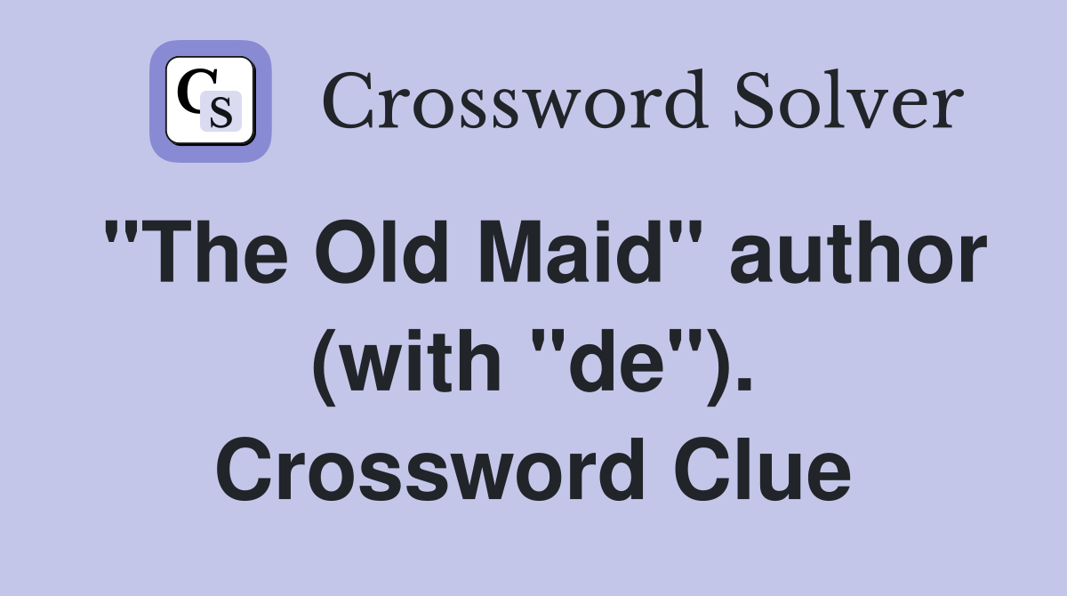 "The Old Maid" author (with "de"). Crossword Clue