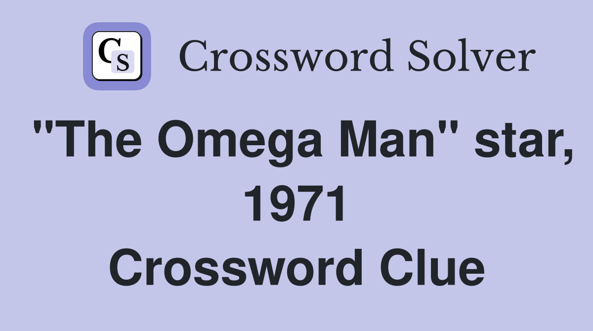"The Omega Man" star, 1971 Crossword Clue