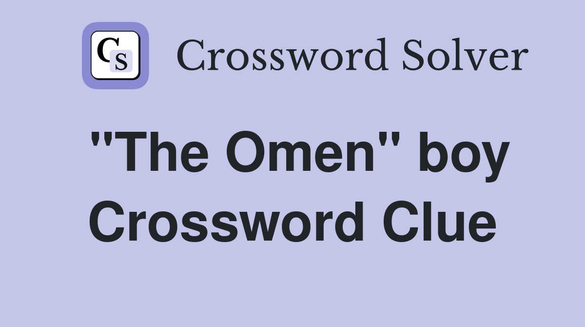 "The Omen" boy Crossword Clue