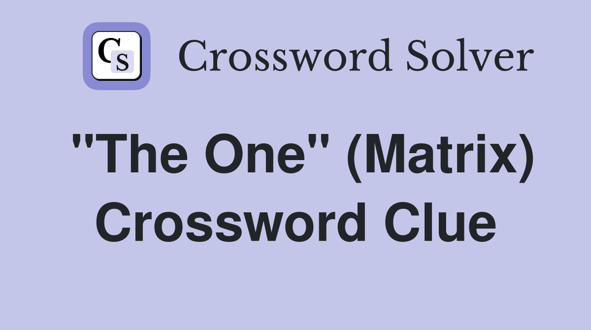 "The One" (Matrix) Crossword Clue