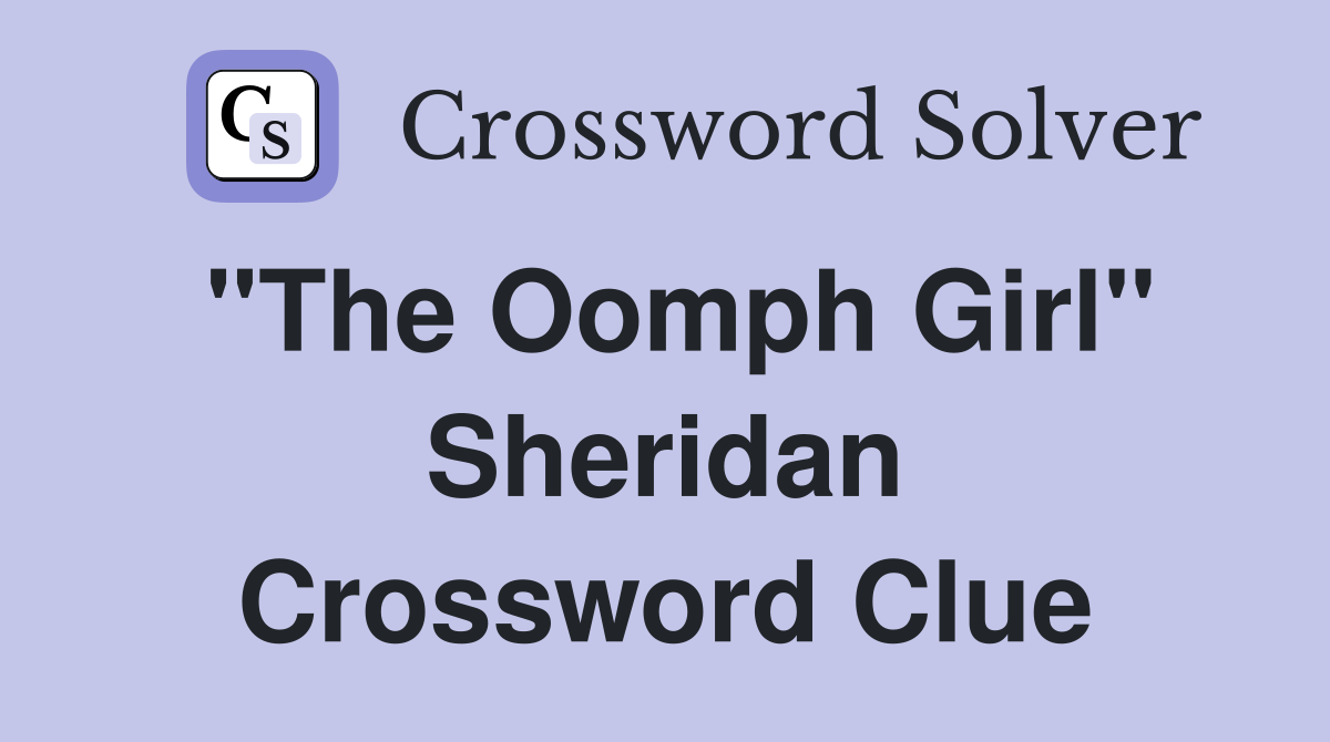 "The Oomph Girl" Sheridan Crossword Clue