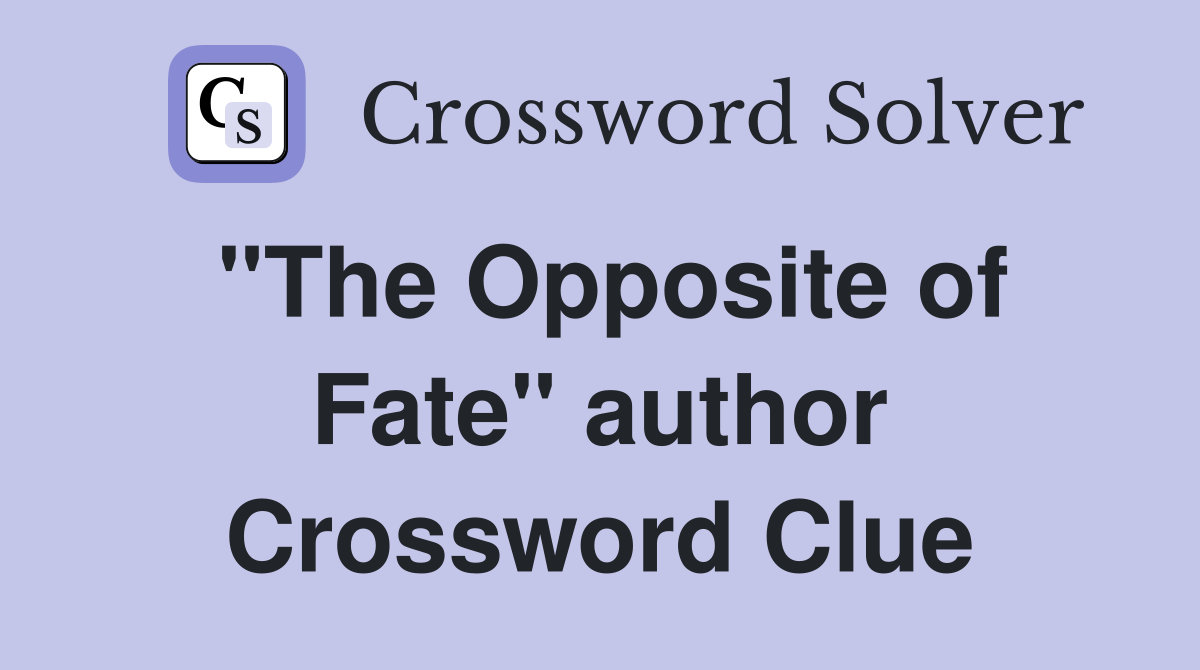 "The Opposite of Fate" author Crossword Clue