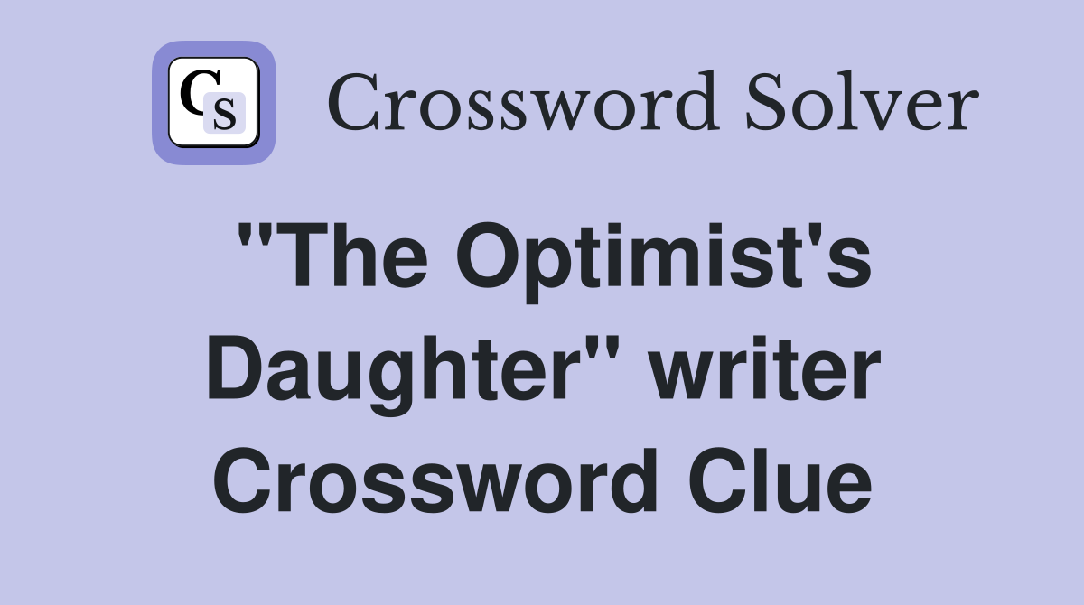 "The Optimist's Daughter" writer Crossword Clue