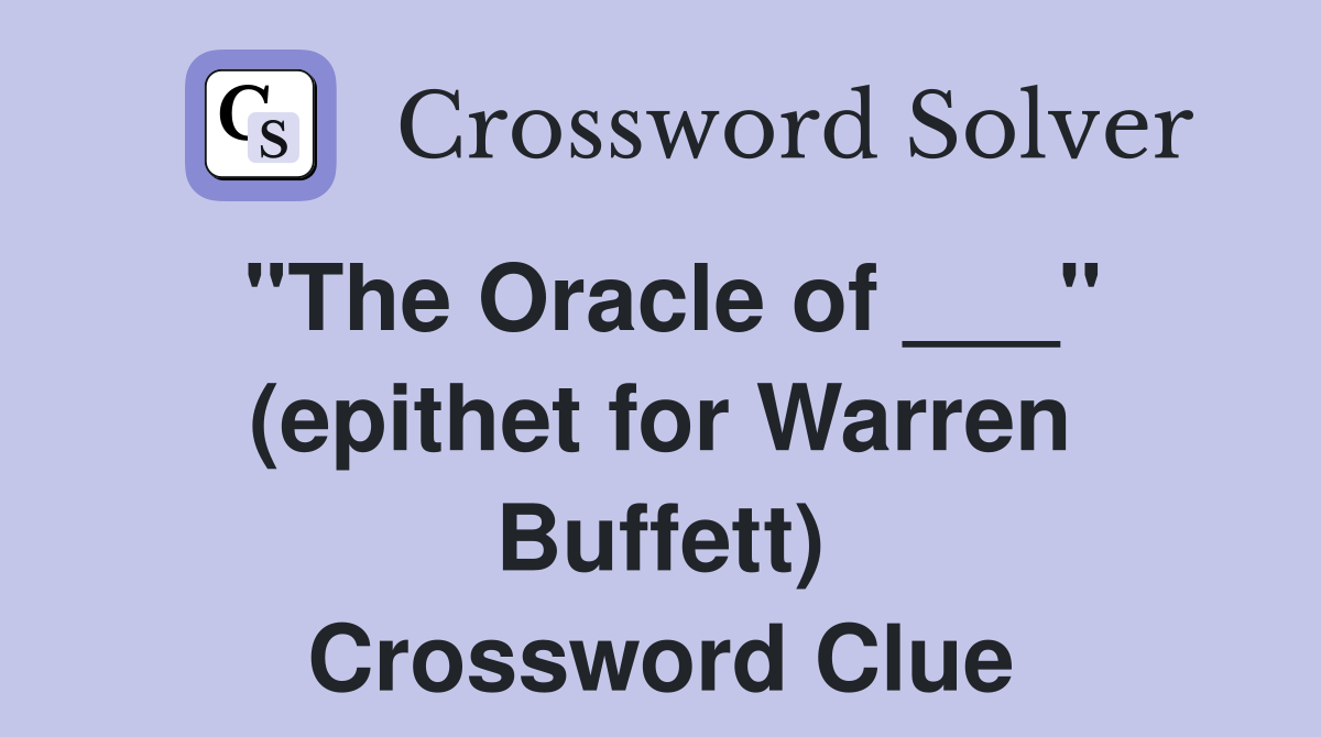 "The Oracle of ___" (epithet for Warren Buffett) Crossword Clue