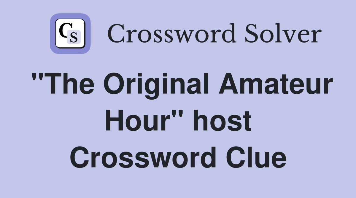 "The Original Amateur Hour" host Crossword Clue