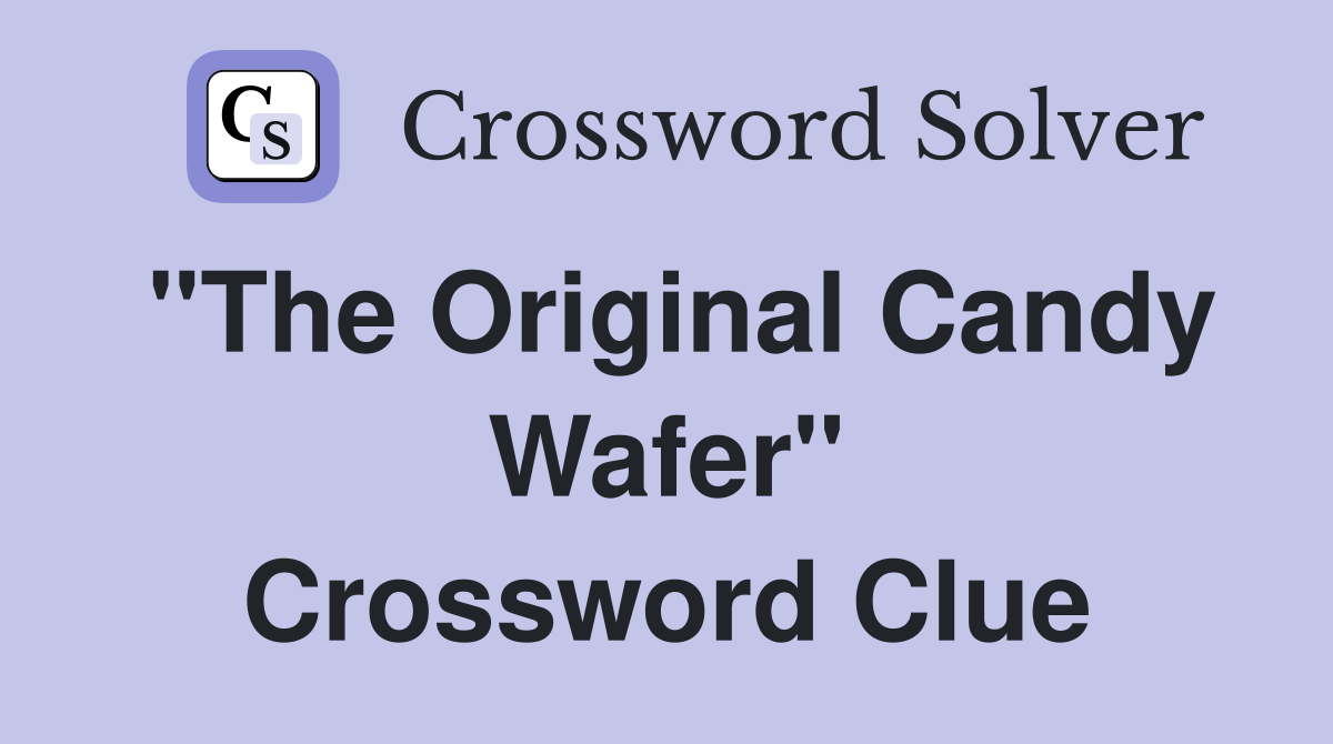 "The Original Candy Wafer" Crossword Clue