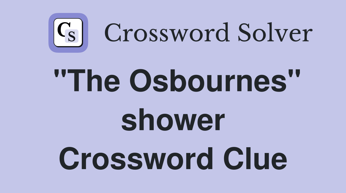 "The Osbournes" shower Crossword Clue