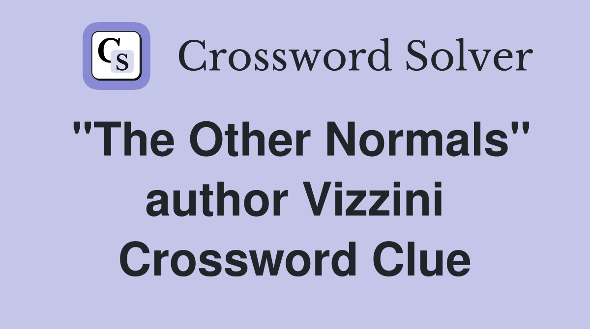 "The Other Normals" author Vizzini Crossword Clue