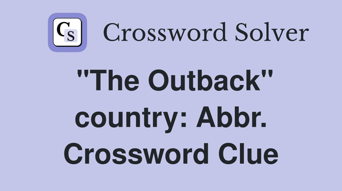 "The Outback" country: Abbr. Crossword Clue
