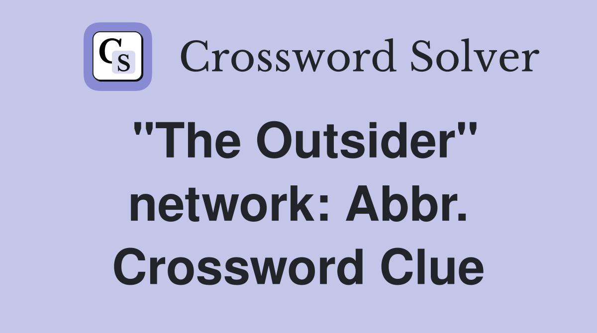 "The Outsider" network: Abbr. Crossword Clue