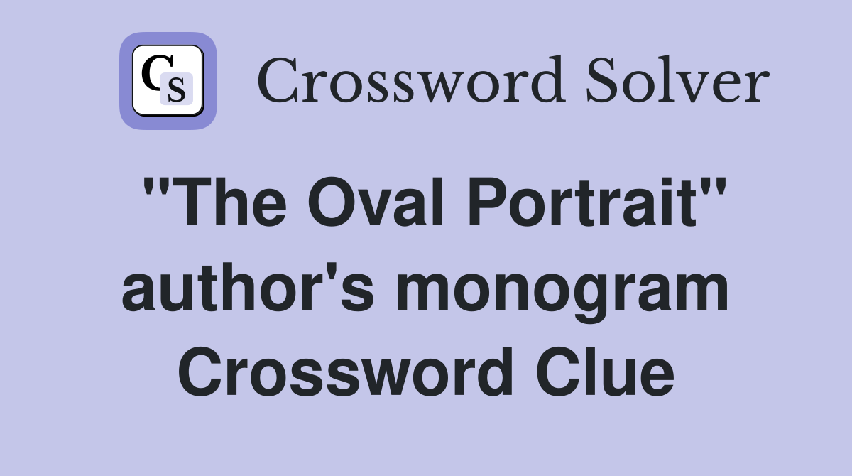 "The Oval Portrait" author's monogram Crossword Clue