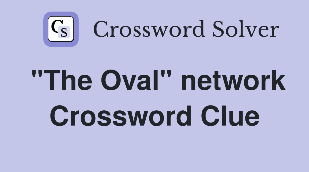 "The Oval" network Crossword Clue