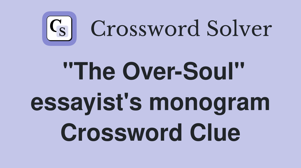 "The Over-Soul" essayist's monogram Crossword Clue