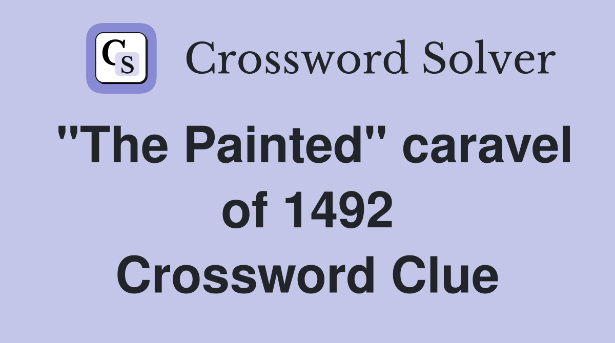 "The Painted" caravel of 1492 Crossword Clue