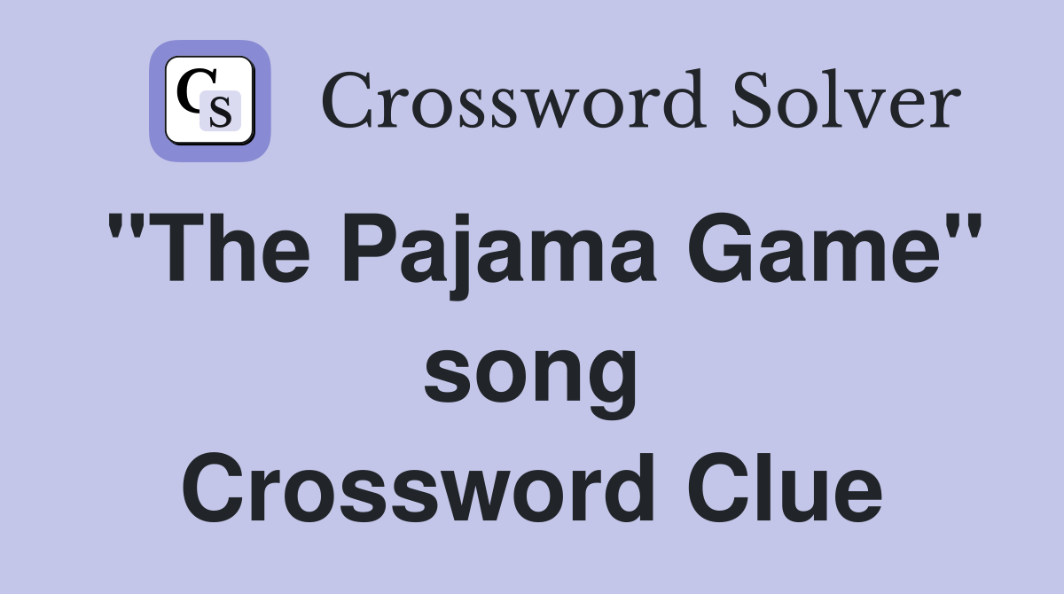 "The Pajama Game" song Crossword Clue