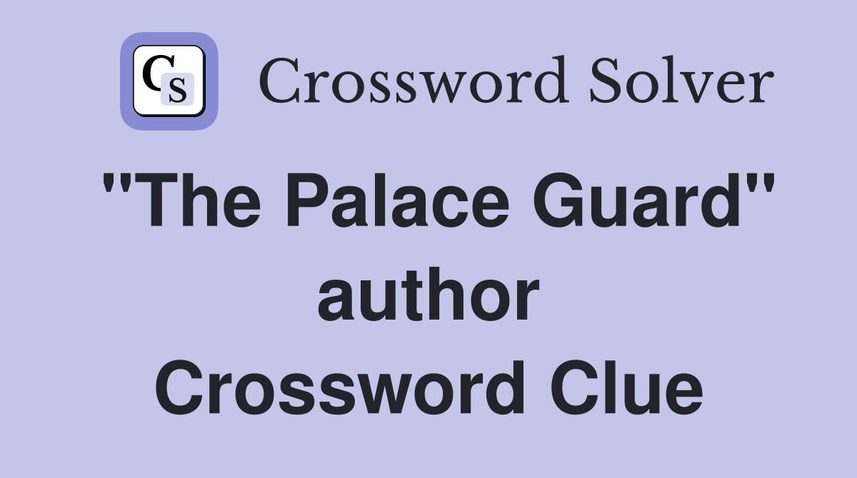 "The Palace Guard" author Crossword Clue