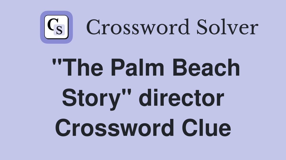 "The Palm Beach Story" director Crossword Clue
