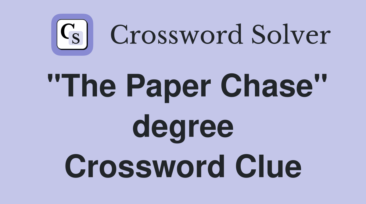 "The Paper Chase" degree Crossword Clue
