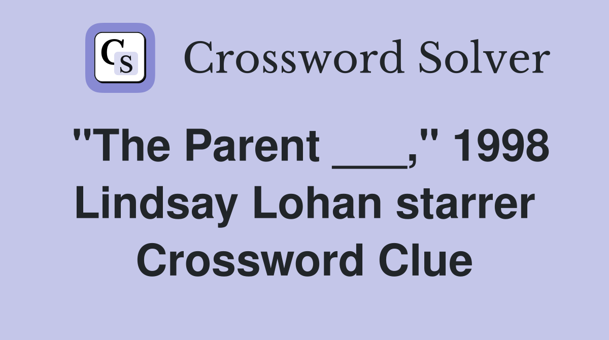 "The Parent ___," 1998 Lindsay Lohan starrer Crossword Clue