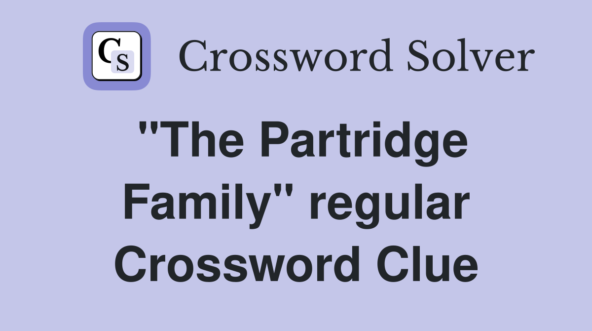 "The Partridge Family" regular Crossword Clue