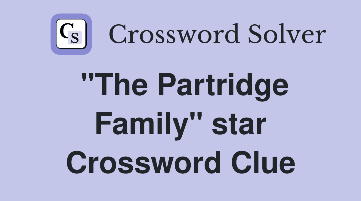 "The Partridge Family" star Crossword Clue