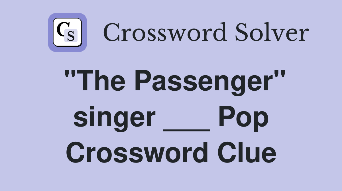 "The Passenger" singer ___ Pop Crossword Clue