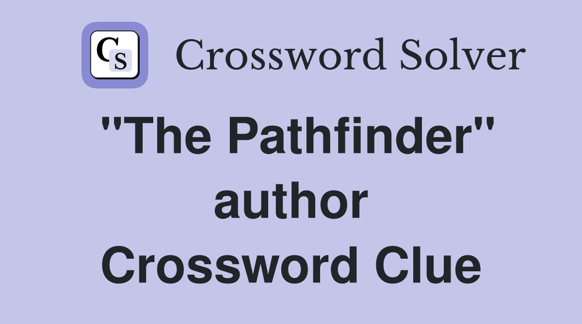 "The Pathfinder" author Crossword Clue