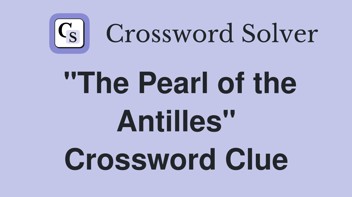 "The Pearl of the Antilles" Crossword Clue