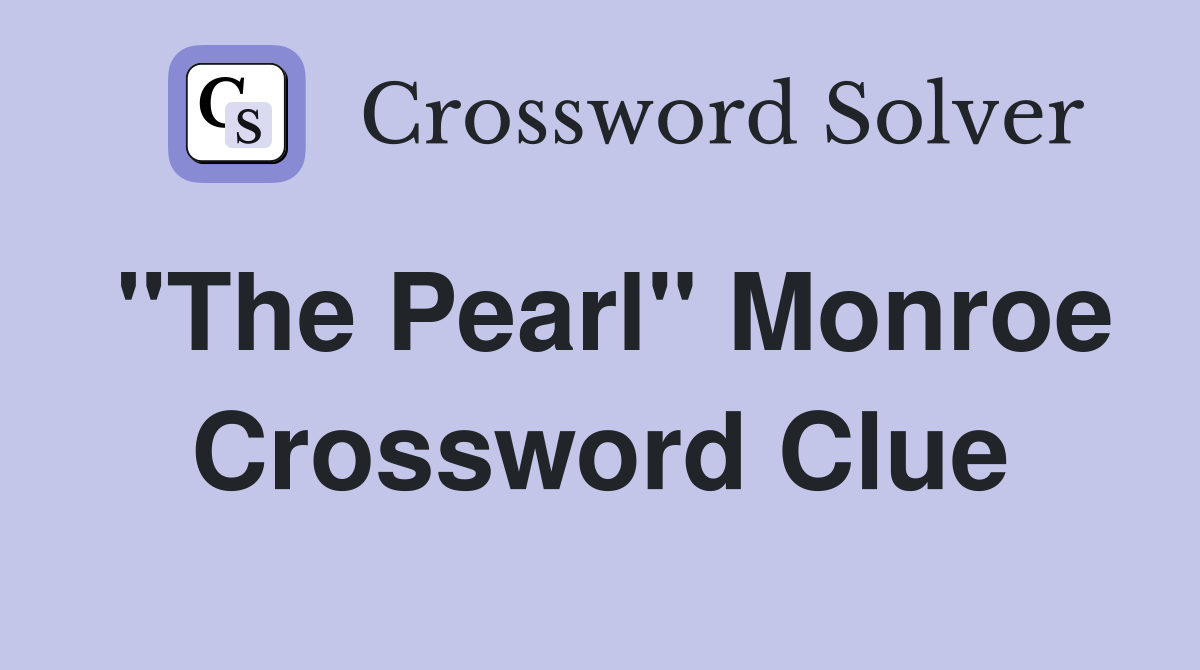"The Pearl" Monroe Crossword Clue