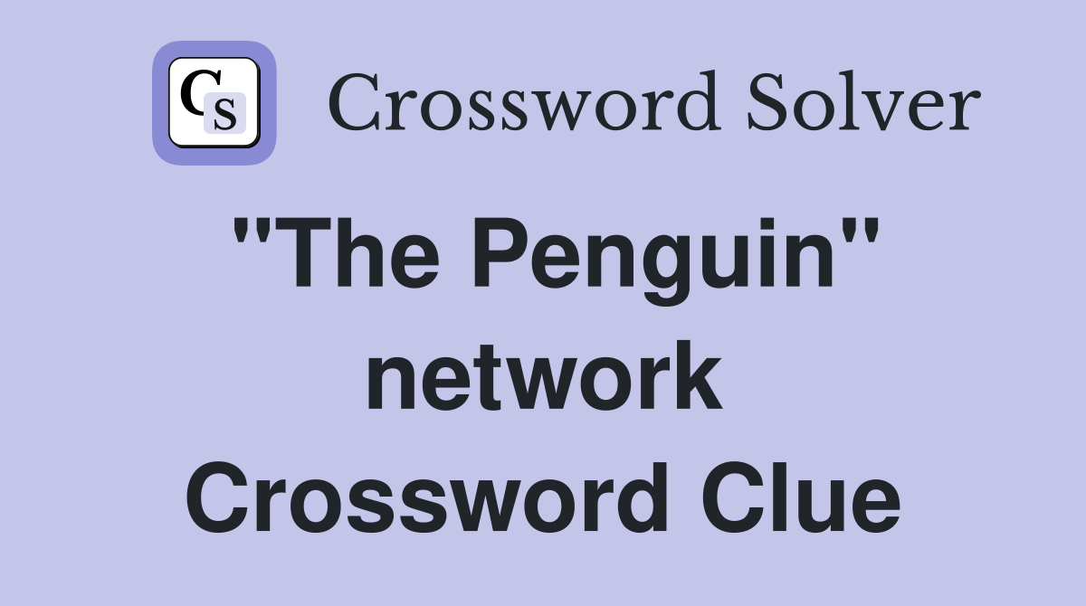 "The Penguin" network Crossword Clue