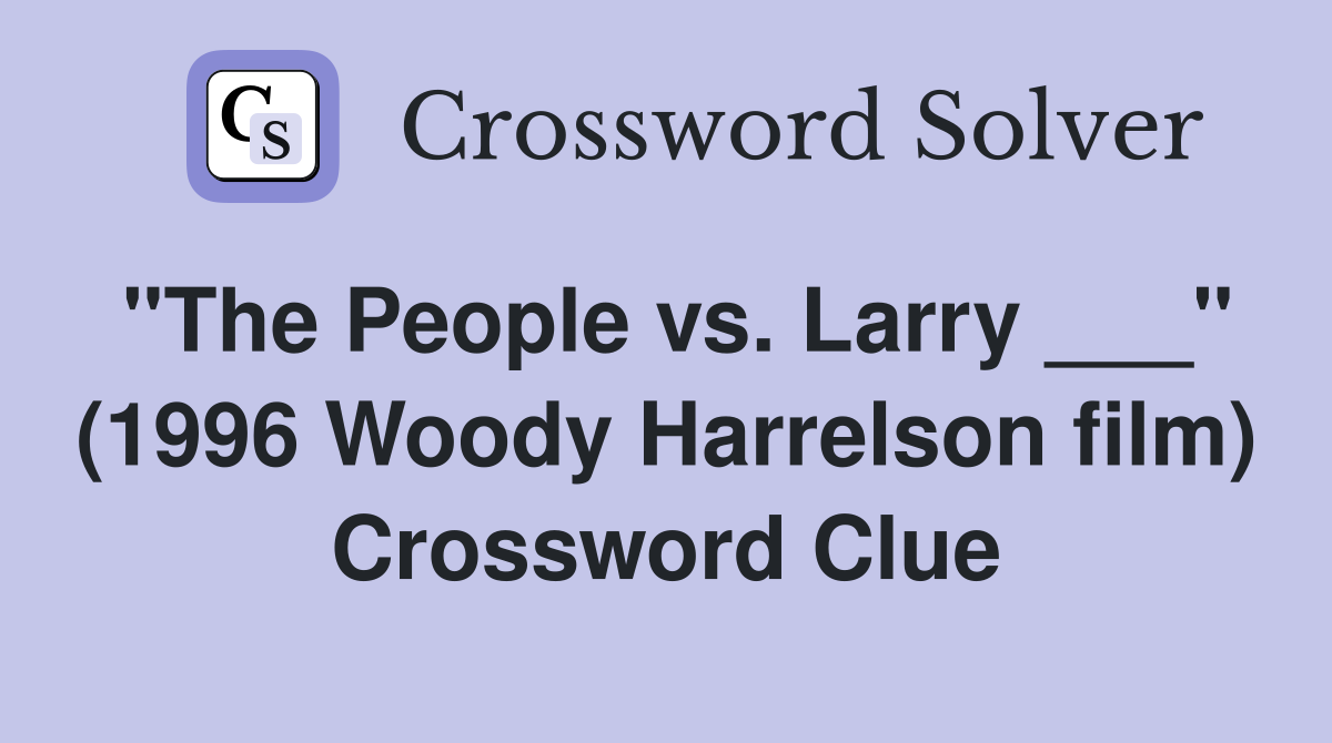 "The People vs. Larry ___" (1996 Woody Harrelson film) Crossword Clue