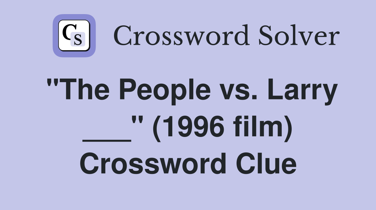 "The People vs. Larry ___" (1996 film) Crossword Clue