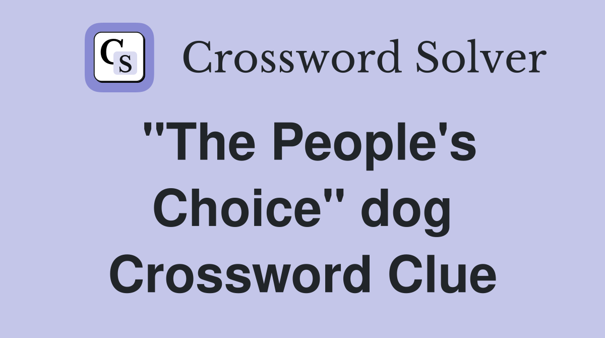 "The People's Choice" dog Crossword Clue