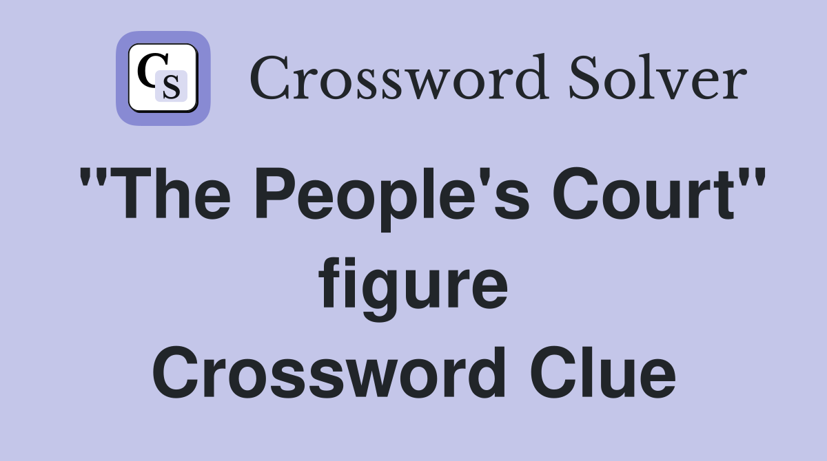 "The People's Court" figure Crossword Clue
