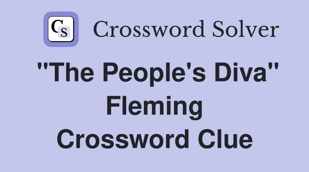 "The People's Diva" Fleming Crossword Clue