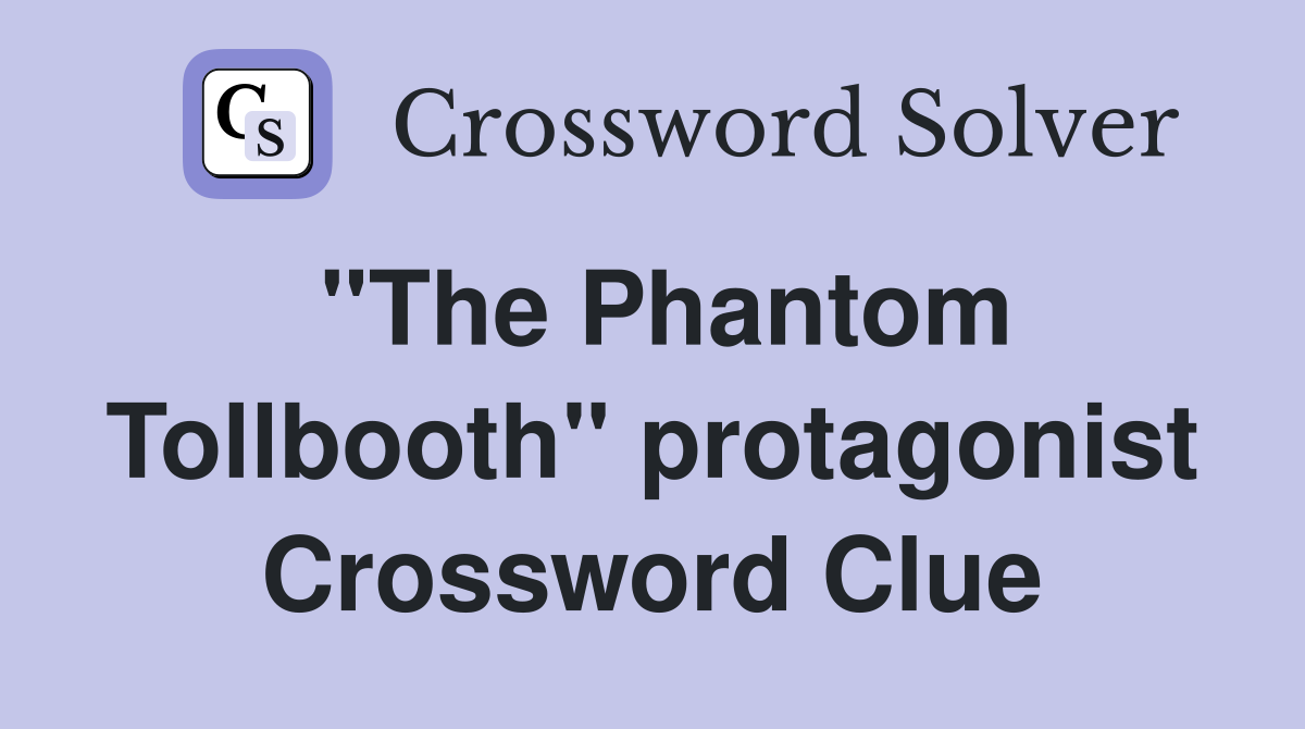 "The Phantom Tollbooth" protagonist Crossword Clue