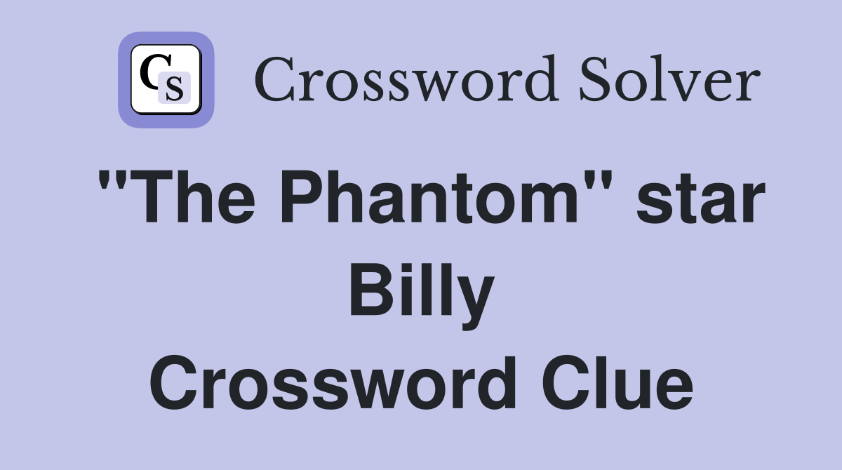 "The Phantom" star Billy Crossword Clue