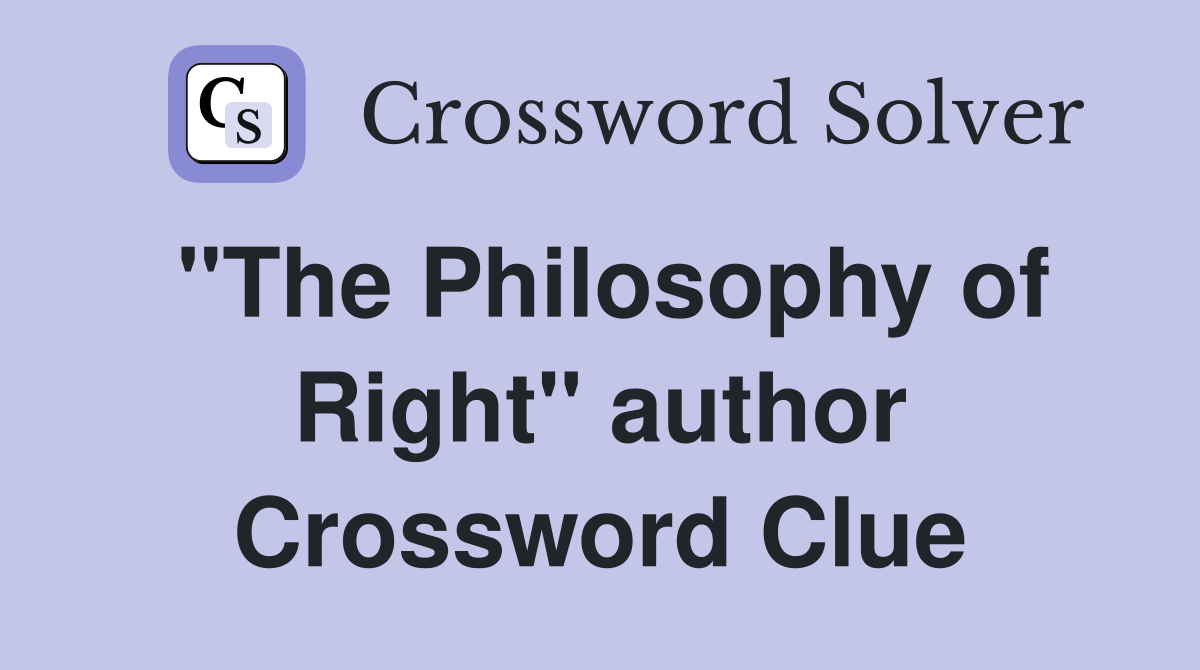 "The Philosophy of Right" author Crossword Clue