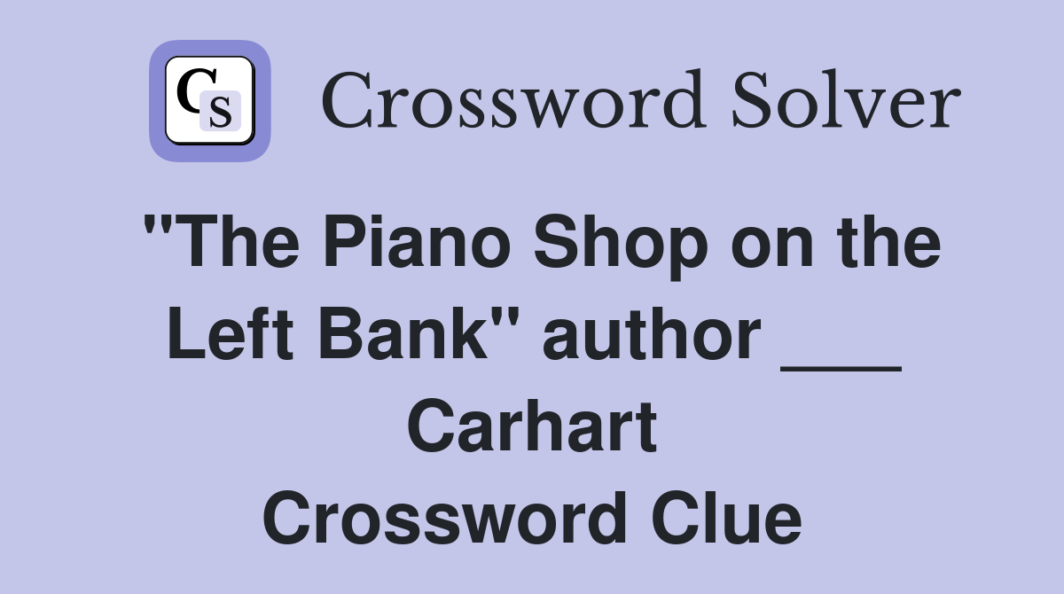 "The Piano Shop on the Left Bank" author ___ Carhart Crossword Clue