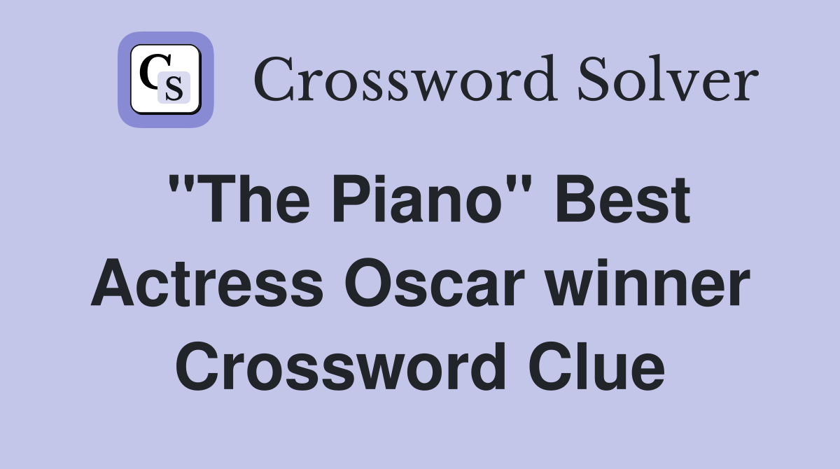"The Piano" Best Actress Oscar winner Crossword Clue