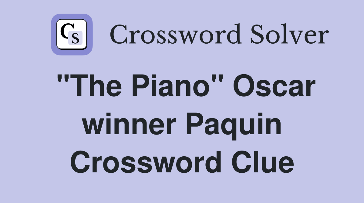 "The Piano" Oscar winner Paquin Crossword Clue